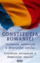 Constitutia Romaniei. Declaratia Universala a Drepturilor Omului. Conventia europeana a drepturilor omului