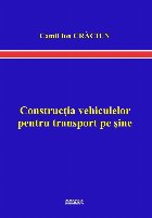 Construcţia vehiculelor pentru transport pe şine