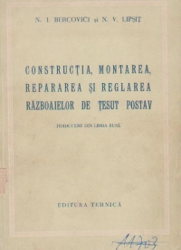 Constructia, montarea, repararea si reglarea razboaielor de tesut postav (traducere din limba rusa)
