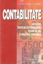 Contabilitate - aplicatii, teste de autoevaluare, studii de caz si practica contabila