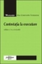 Contestatia la executare. Editia a 3-a, revizuita
