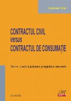 Contractul civil versus Contractul de consumaţie : teorie, practică judiciară şi legislaţie relevantă
