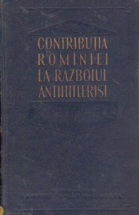 Contributia Rominiei la razboiul antihitlerist (23 august 1944 - 9 mai 1945)