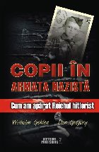 Copii in armata nazista. Cum am aparat Reichul hitlerist Copii in armata nazista. Cum am aparat Reichul hitlerist