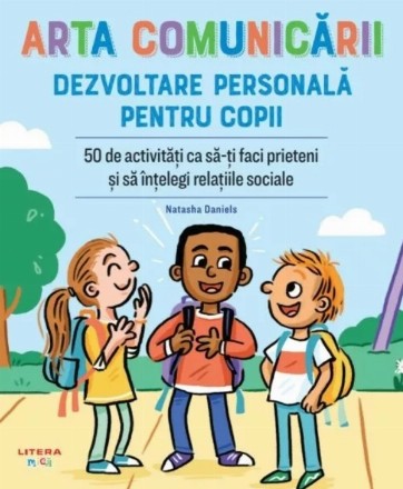 Copiii şi relaţiile sociale : 50 de activităţi ca să-ţi faci prieteni şi să-ţi dezvolţi competenţe sociale