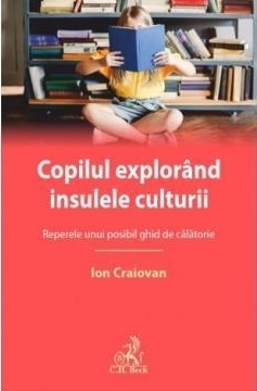 Copilul explorând insulele culturii : reperele unui posibil ghid de călătorie