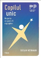 Copilul unic : un pariu ce poate fi câştigător,ghidul vostru esenţial