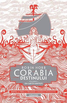 Corabia destinului, volumul1: Cea care isi aminteste (Trilogia Corabiile insufletite, partea a III-a)