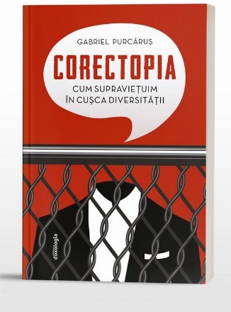 Corectopia : cum supravieţuim în cuşca diversităţii