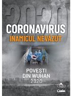 Coronavirus 2020 Inamicul nevăzut