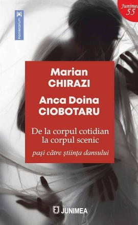 De la corpul cotidian la corpul scenic : paşi către ştiinţa dansului