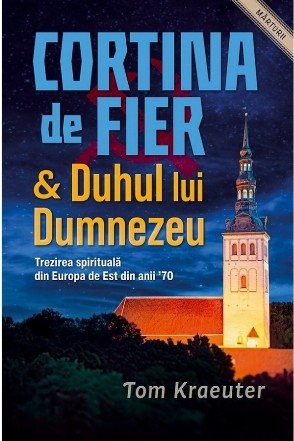 Cortina de Fier şi Duhul lui Dumnezeu : trezirea spirituală din Europa de Est din anii '70