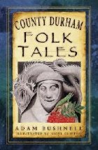 County Durham Folk Tales County Durham Folk Tales