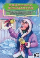 Craciunul romanilor. Traditii si obiceiuri de Craciun, la noi si in lume; colinde, poezii si cantece de Craciu