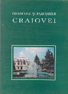 Craiova pagini de istorie si civilizatie VI Gradinile si parcurile Craiovei