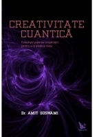 Creativitate Cuantica. Foloseste puterea constiintei pentru a-ti modela viata