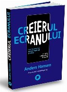 Creierul ecranului : cum ne poate face stresaţi, deprimaţi şi anxioşi un creier nesincronizat temporal