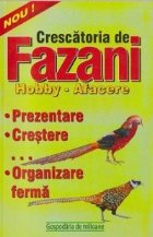 Crescatoria de fazani. Hobby - Afacere (prezentare, crestere, organizare ferma)