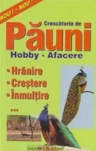 Crescatoria de pauni. Hobby-afacere. Hranire,crestere si inmultire