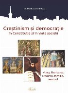 Crestinism si democratie in Constitutie si in viata sociala. Viata, libertatea, credinta, familia, neamul