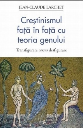 Creştinismul faţă în faţă cu teoria genului : transfigurare versus desfigurare