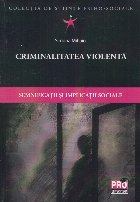 Criminalitatea violenta. Semnificatii si implicatii sociale