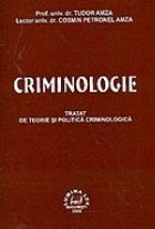 Criminologie. Tratat de teorie si politica criminologica