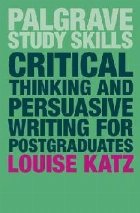 Critical Thinking and Persuasive Writing for Postgraduates