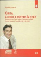 Criza, a cincea putere in stat - Managementul crizelor politice si economice, reflectat in presa timpului in R