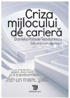 Criza mijlocului de carieră : cum îmblânzim acest \