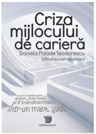 Criza mijlocului de carieră : cum îmblânzim acest 