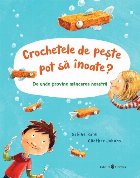 Crochetele de peste pot sa inoate? De unde provine mancarea noastra