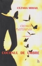 Cronica fluturelui - volumul II - COCONUL DE UMBRE