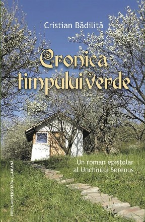 Cronica timpului verde : un roman epistolar al Unchiului Serenus