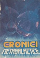 Cronici metagalactice Proza stiintifico fantastica