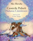 Cronicile Padurii. Padurea cantatoare