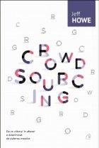Crowdsourcing - De ce viitorul in afaceri e determinat de puterea maselor