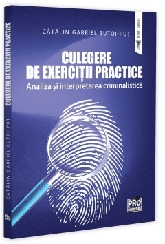 Culegere de exerciţii practice : analiza şi interpretarea criminalistică