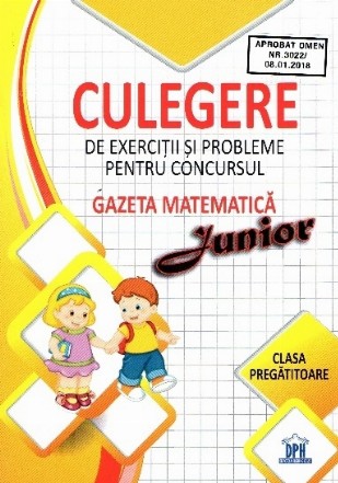 Culegere de exercitii si probleme pentru concursul Gazeta Matematica Junior - Clasa pregatitoare
