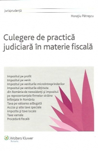 Culegere de practica judiciara in materie fiscala - Jurisprudenta