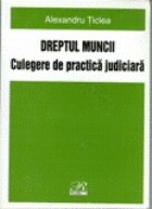 Culegere de    practica judiciara - Dreptul Muncii