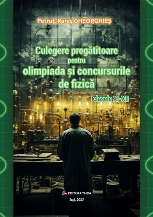 Culegere pregătitoare pentru olimpiada şi concursurile de fizică clasele XI-XII