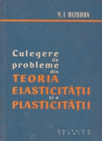 Culegere de probleme din teoria elasticitatii si plasticitatii