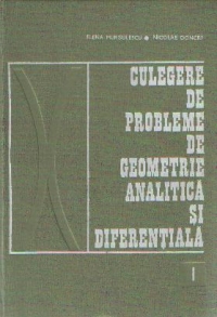 Culegere de probleme de geometrie analitica si diferentiala, Volumul I - Algebra vectoriala si geometrie analitica plana