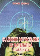 Culegere de probleme de matematica. Clasa a X-a