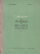 Culegere de probleme de mecanica tehnica, Volumele I si II