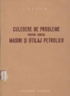 Culegere de probleme pentru cursul Masini si utilaj petrolier