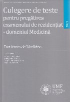 Culegere de teste pentru pregatirea examenului de rezidentiat - domeniul Medicina