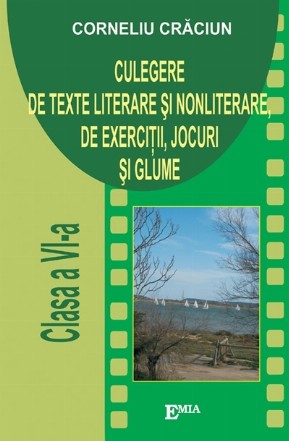 Culegere de texte literare si nonliterare, de exercitii, jocuri si glume. Clasa a VI-a