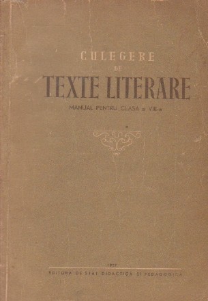 Culegere de texte literare . Manual pentru clasa a VIII - a